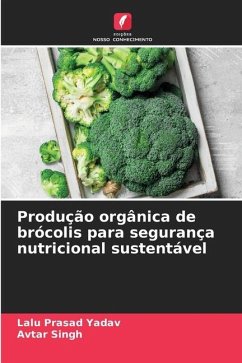 Produção orgânica de brócolis para segurança nutricional sustentável - Yadav, Lalu Prasad;Singh, Avtar