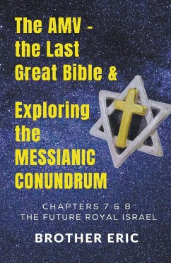 The AMV - the Last Great Bible & Exploring the Messianic Conundrum - Eric, Brother