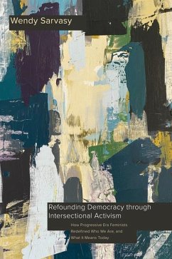 Refounding Democracy through Intersectional Activism - Sarvasy, Wendy