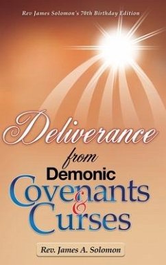 Deliverance From Demonic Covenants And Curses - Solomon, James A