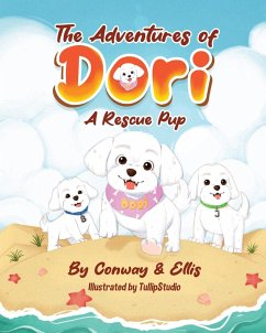 The Adventures of Dori - A Rescue Pup - Conway, Kathleen; Ellis, Juanita