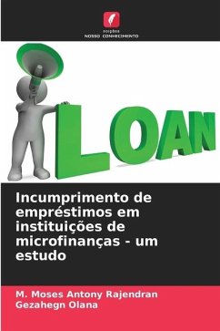 Incumprimento de empréstimos em instituições de microfinanças - um estudo - Rajendran, M. Moses Antony;Olana, Gezahegn