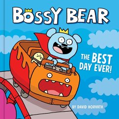 Bossy Bear: The Best Day Ever! - Horvath, David