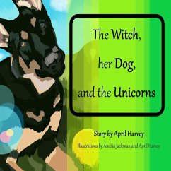 The Witch, Her Dog, and the Unicorns - Harvey, April