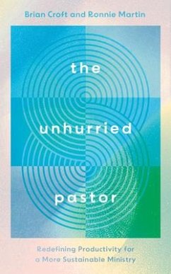 The Unhurried Pastor - Croft, Brian; Martin, Ronnie