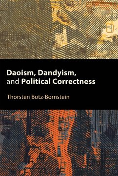 Daoism, Dandyism, and Political Correctness - Botz-Bornstein, Thorsten