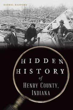 Hidden History of Henry County, Indiana - Radford, Darrel