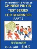 Intermediate Chinese Pinyin Test Series (Part 2) - Test Your Simplified Mandarin Chinese Character Reading Skills with Simple Puzzles, HSK All Levels, Beginners to Advanced Students of Mandarin Chinese