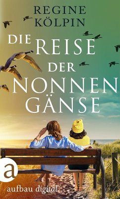 Die Reise der Nonnengänse (eBook, ePUB) - Kölpin, Regine