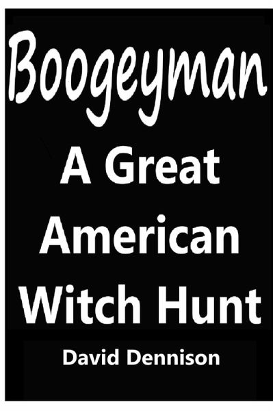 Boogeyman, A Great American Witch Hunt (eBook, ePUB)