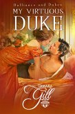 My Virtuous Duke (Dalliance and Dukes, #1) (eBook, ePUB) My Virtuous Duke (Dalliance and Dukes, #1) (eBook, ePUB)