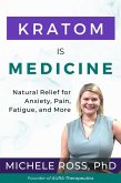 Kratom Is Medicine (eBook, ePUB)