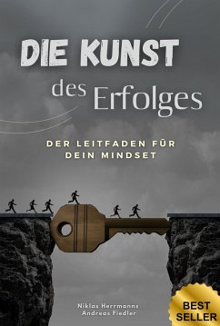 Die Kunst des Erfolges: Der Leitfaden für dein Mindset (eBook, ePUB) - Herrmanns, Niklas; Fiedler, Andreas