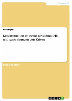 Krisensituation im Beruf. Krisenmodelle und Auswirkungen von Krisen (eBook, PDF)