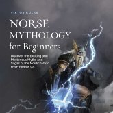 Norse Mythology for Beginners: Discover the Exciting and Mysterious Myths and Sagas of the Nordic World From Edda & Co. (MP3-Download)