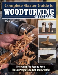 Complete Starter Guide to Woodturning on the Lathe (eBook, ePUB) - Voytas, Luke