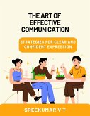 The Art of Effective Communication: Strategies for Clear and Confident Expression (eBook, ePUB)