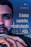 O Único Caminho, Recalculando Rota (eBook, ePUB)