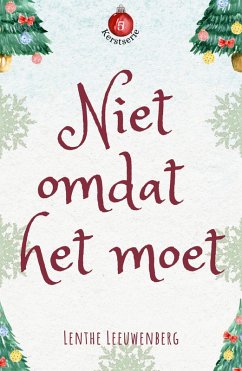 Niet omdat het moet (Kerstserie, #5) (eBook, ePUB) - Leeuwenberg, Lenthe