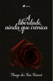 A Liberdade, Ainda Que Iro^nica (eBook, ePUB)