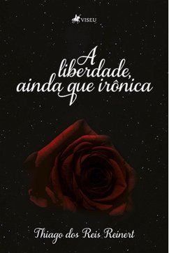 Cover A Liberdade, Ainda Que Iro^nica (eBook, ePUB)