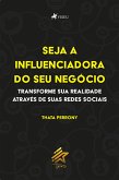 Seja a Influenciadora do seu Negócio (eBook, ePUB)