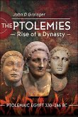 The Ptolemies, Rise of a Dynasty (eBook, ePUB)