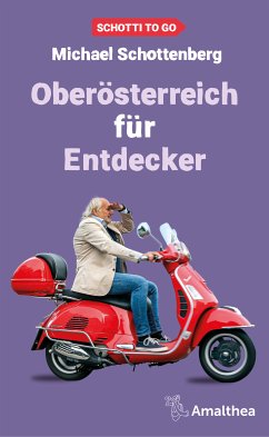 Oberösterreich für Entdecker (eBook, ePUB) - Schottenberg, Michael