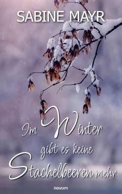 Im Winter gibt es keine Stachelbeeren mehr (eBook, ePUB) - Mayr, Sabine