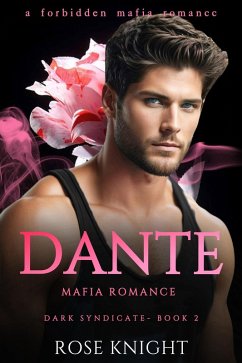 Dante: Mafia Romance (Dark Syndicate, #2) (eBook, ePUB) - Knight, Rose
