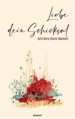 Liebe dein Schicksal (eBook, ePUB) - Steurer-Baumann, Ruth-Maria