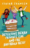 Detective Derby Private Eye And The Birthday Heist (eBook, ePUB)