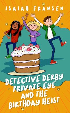 Detective Derby Private Eye And The Birthday Heist (eBook, ePUB) - Fransen, Isaiah