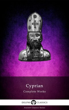 Delphi Complete Works of Cyprian of Carthage Illustrated (eBook, ePUB) - Carthage, Cyprian of