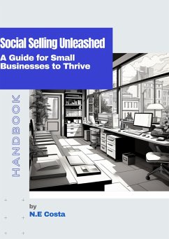 Social Selling Unleashed - A Guide for Small Businesses to Thrive (eBook, ePUB) - Costa, Nelson