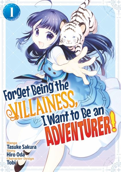 Forget Being the Villainess, I Want to Be an Adventurer! (Manga): Volume 1 (eBook, ePUB)