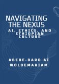 Navigating the Nexus: AI, Ethics, and Ethiopian Culture (1A, #1) (eBook, ePUB)