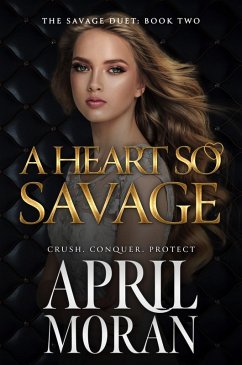 A Heart So Savage (The Savage Duet, #2) (eBook, ePUB) - Moran, April