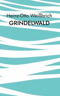 Grindelwald (eBook, ePUB) - Weißbrich, Heinz-Otto