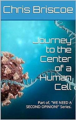Journey to the Center of a Human Cell. (WE NEED A SECOND OPINION, #1) (eBook, ePUB) - Briscoe, Chris