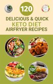 120 Delicious And Quick Keto Diet Airfyrer Recipes (eBook, ePUB)