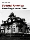 Spectral America: Unearthing Haunted Towns (eBook, ePUB)