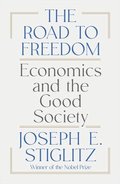 The Road to Freedom: Economics and the Good Society (eBook, ePUB) - Stiglitz, Joseph E.