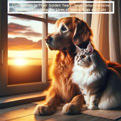 Companions in Their Golden Years: Your Comprehensive Guide to Enriching the Lives of Senior Dogs and Cats (eBook, ePUB) - Ventimiglia, Tondelaya dellla