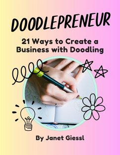 Doodlepreneur: 21 Ways to Create a Business with Doodling (eBook, ePUB) - Giessl, Janet