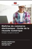 Maîtrise du commerce électronique : Guide de la réussite numérique