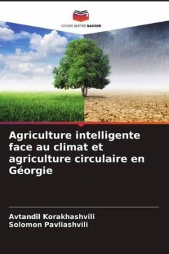 Agriculture intelligente face au climat et agriculture circulaire en Géorgie - Korakhashvili, Avtandil;Pavliashvili, Solomon