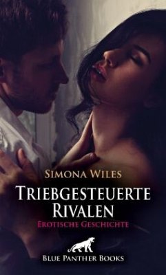 Das Klassentreffen: Triebgesteuerte Rivalen   Erotische Geschichte + 2 weitere Geschichten - Wiles, Simona;Price, Luca;Tok, Paige