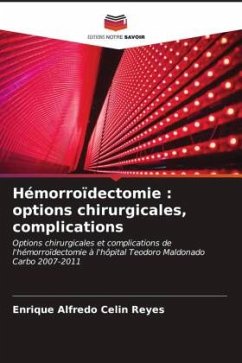 Hémorroïdectomie : options chirurgicales, complications - Celin Reyes, Enrique Alfredo