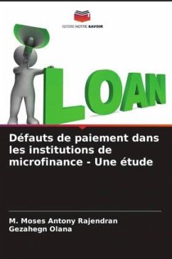 Défauts de paiement dans les institutions de microfinance - Une étude - Rajendran, M. Moses Antony;Olana, Gezahegn